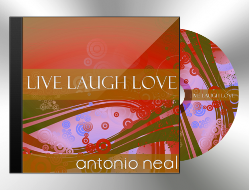 Antonio Neal – LIVE LAUGH LOVE CD Packaging