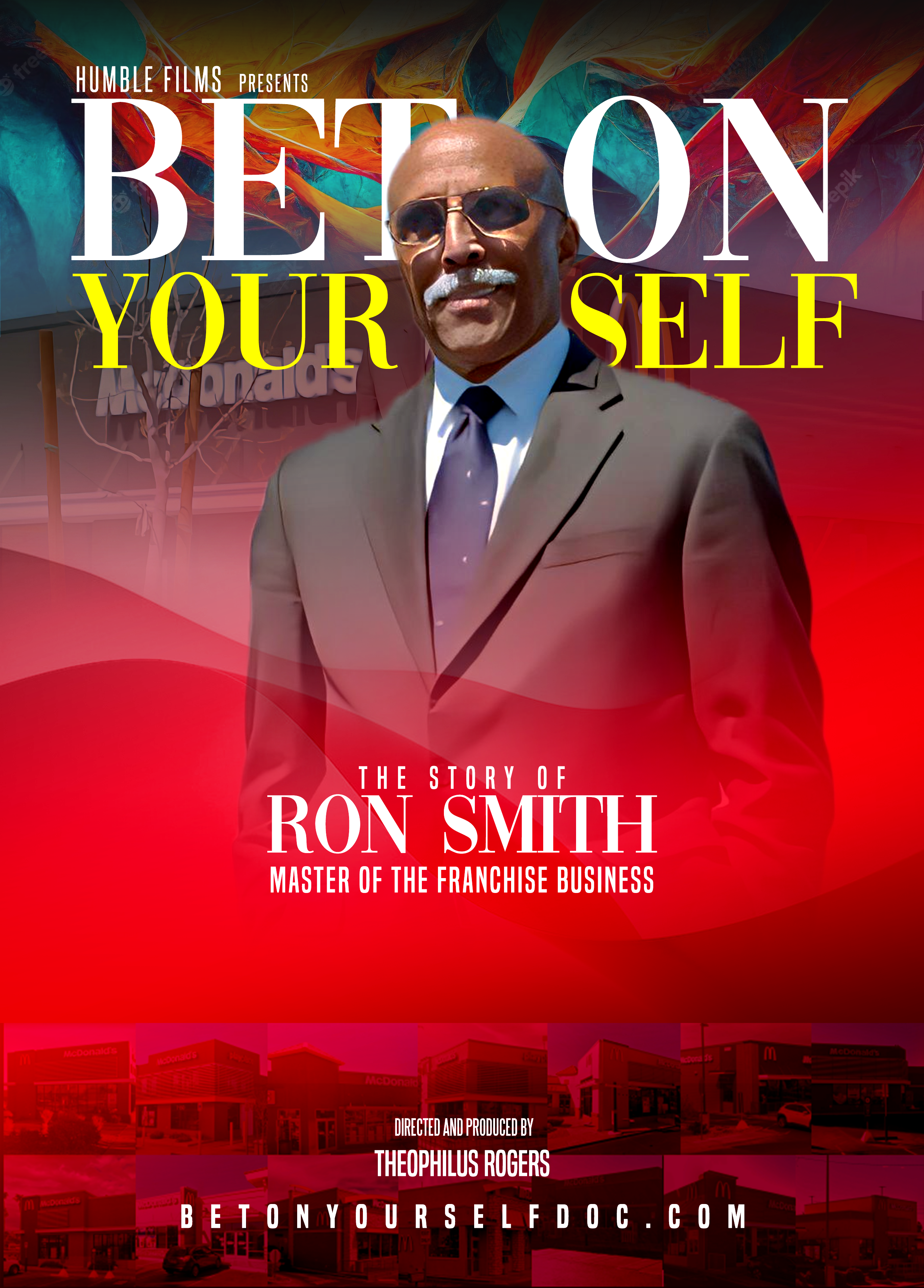Bet on Yourself documentary poster: Humble Films presents the story of Ron Smith, Master of the Franchise Business, directed and produced by Theophilus Rogers