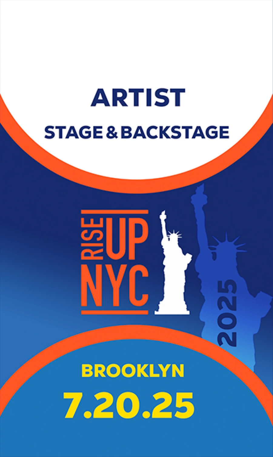 Blue-and-orange Artist Stage & Backstage credential with the Rise Up NYC logo, Statue of Liberty and Brooklyn 7.20.25 date